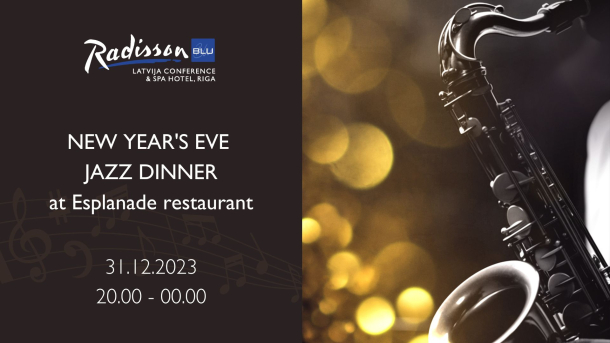 New Year’s Eve Jazz dinner at Radisson Blu Latvija Conference & Spa Hotel restaurant Esplanade